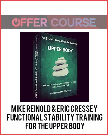Mike Reinold & Eric Cressey – Functional Stability Training for the Upper Body