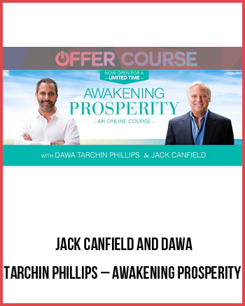 Jack Canfield and Dawa Tarchin Phillips – Awakening Prosperity