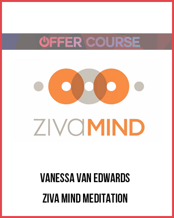 Vanessa Van Edwards – Ziva Mind Meditation