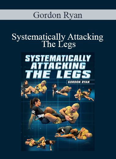 Gordon Ryan - Systematically Attacking The Legs