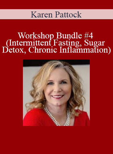 Karen Pattock - Workshop Bundle #4 (Intermittent Fasting Sugar Detox Chronic Inflammation)