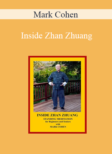 Inside Zhan Zhuang - Mark Cohen