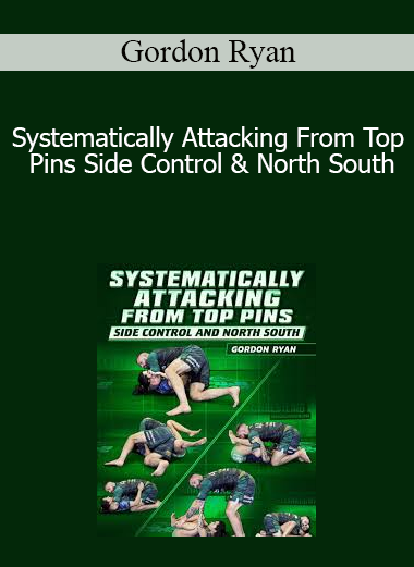 Gordon Ryan - Systematically Attacking From Top Pins Side Control & North South