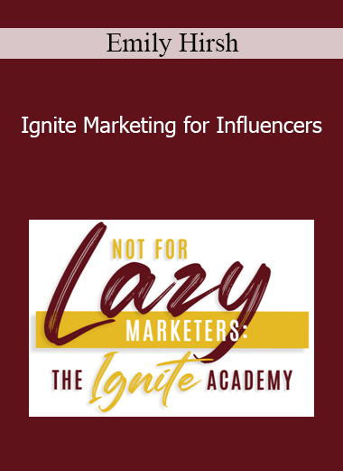 Emily Hirsh - Ignite Marketing for Influencers