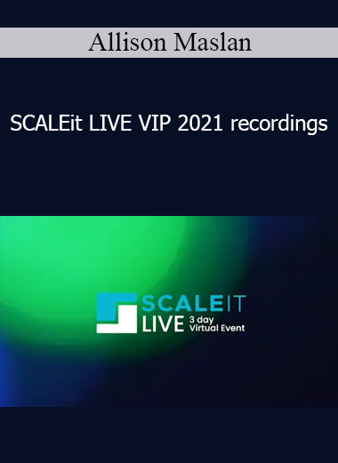 Allison Maslan - SCALEit LIVE VIP 2021 recordings