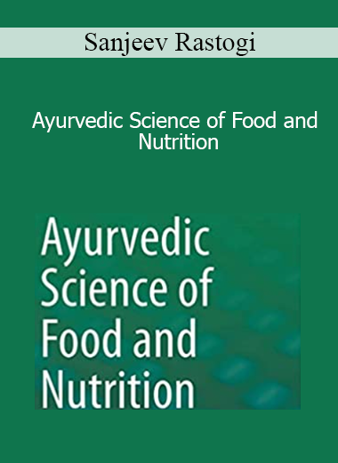 Sanjeev Rastogi - Ayurvedic Science of Food and Nutrition